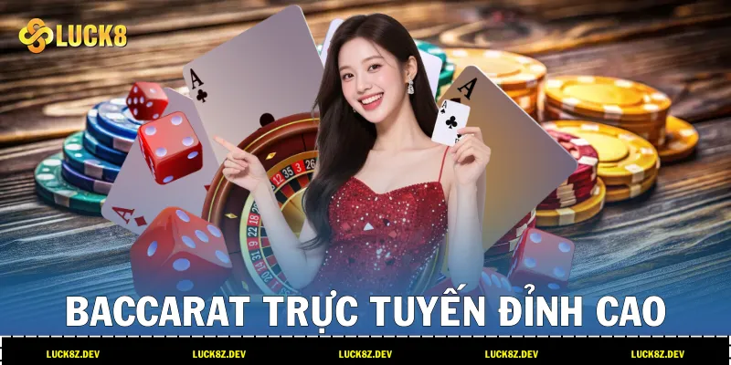 Baccarat trực tuyến đỉnh cao