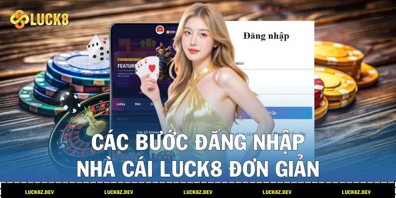Các bước đăng nhập nhà cái LUCK8 đơn giản