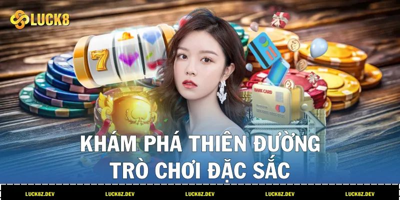 Khám phá thiên đường trò chơi đặc sắc