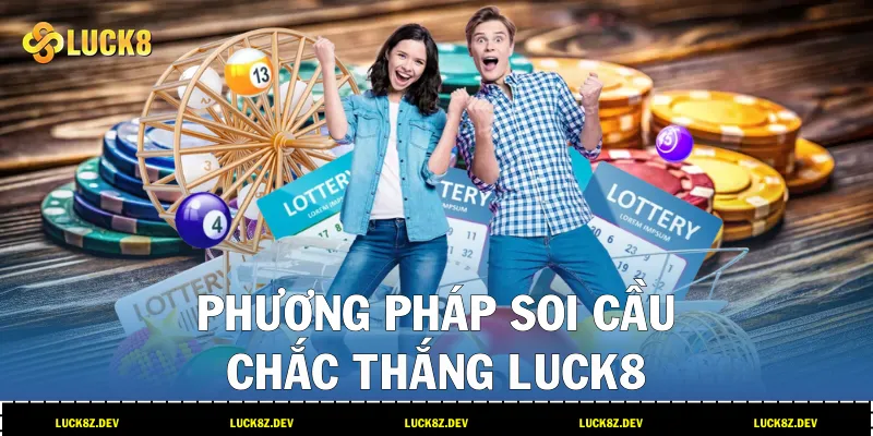 Phương pháp soi cầu chắc thắng LUCK8