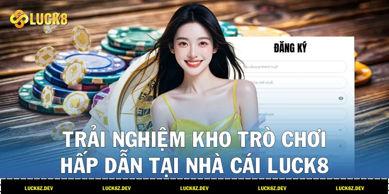 Trải nghiệm kho trò chơi hấp dẫn tại nhà cái LUCK8